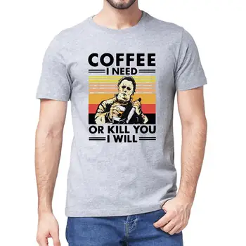 New Coffee I Need Or Kill You I Will Майкъл Майърс Horror Movie Vintage Men ' s Neck Cotton T-Shirt Хелоуин Gift Gift top tee